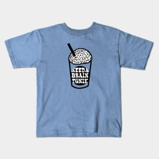 Need  a brain Tonik? Kids T-Shirt